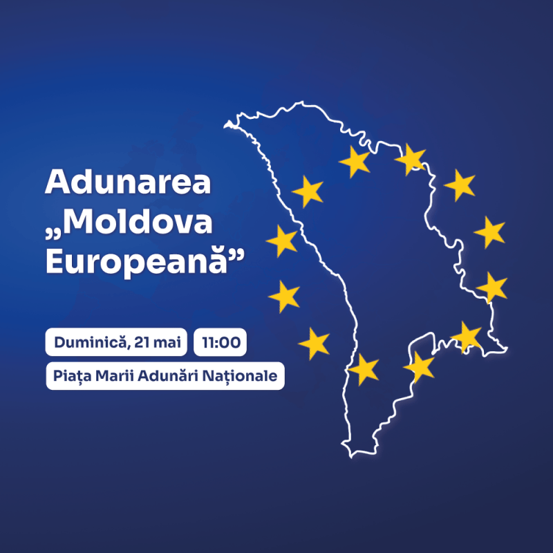 Detalii despre organizarea Adunării „Moldova Europeană” din 21 mai