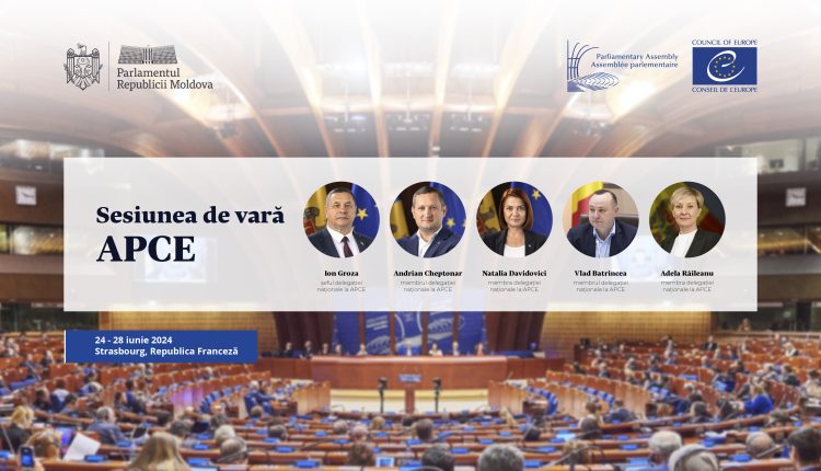 Delegația Parlamentului Republicii Moldova participă la sesiunea de vară a APCE